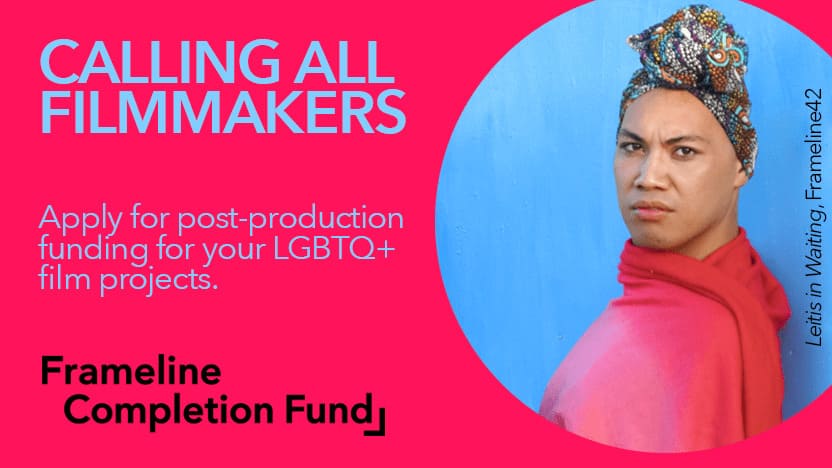 Frameline LGBTQ+ Film Grant Completion Fund