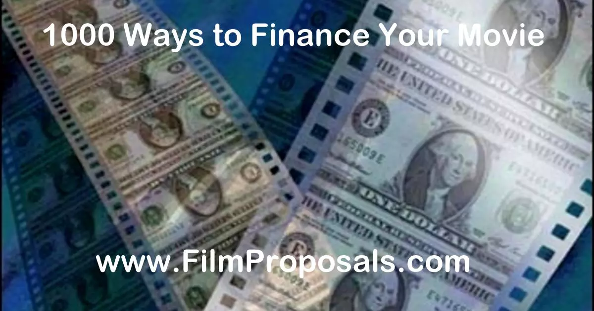 1000 Ways to Finance Your Movie 1000 Ways to Finance Your Movie