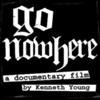 Go Nowhere Documentary